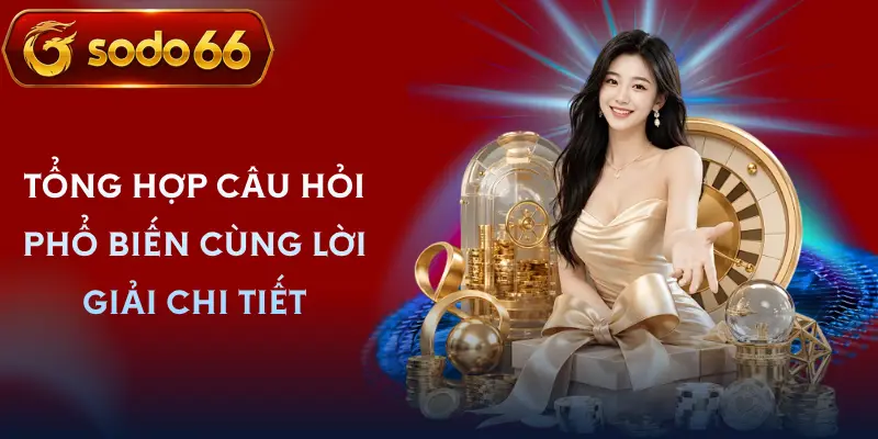 choi co trach nhiem sodo66 cau hoi thuong gap choi co trach nhiem sodo66 cau hoi thuong gap