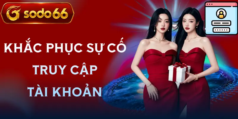 dang nhap sodo66 khac phuc su co dang nhap sodo66 khac phuc su co